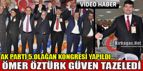 KIRKAĞAÇ AK PARTİ’DE ÖMER ÖZTÜRK GÜVEN TAZELEDİ(VİDEO)