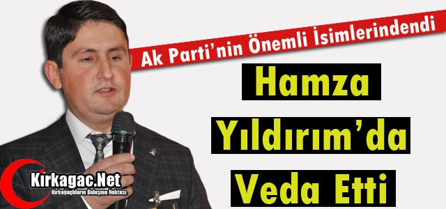 KIRKAĞAÇ AK PARTİ’DE YILDIRIM'DA BIRAKTI