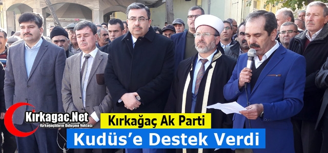 KIRKAĞAÇ AK PARTİ’DEN KUDÜS’E DESTEK