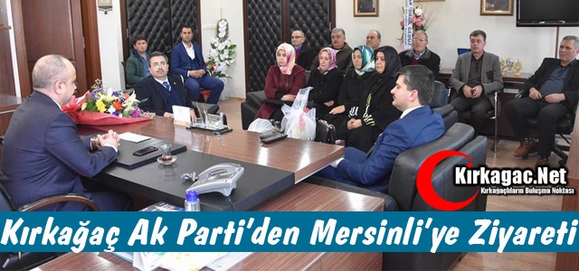 KIRKAĞAÇ AK PARTİ'DEN MERSİNLİ'YE ZİYARET