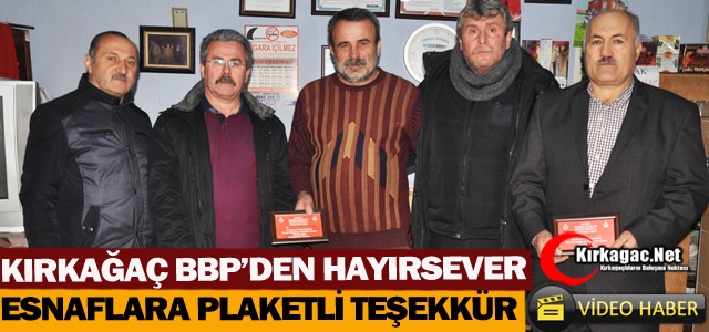 KIRKAĞAÇ BBP’DEN ESNAFLARA PLAKETLİ TEŞEKKÜR(VİDEO)