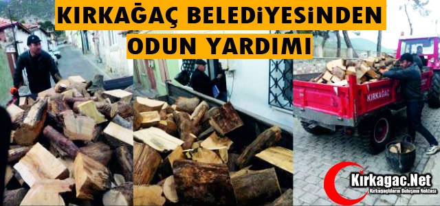 KIRKAĞAÇ BELEDİYESİNDEN ODUN YARDIMI