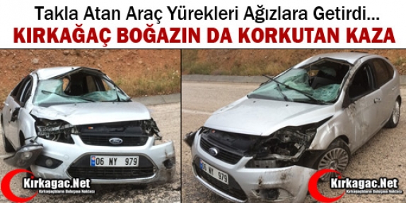 KIRKAĞAÇ BOĞAZINDA KORKUTAN KAZA