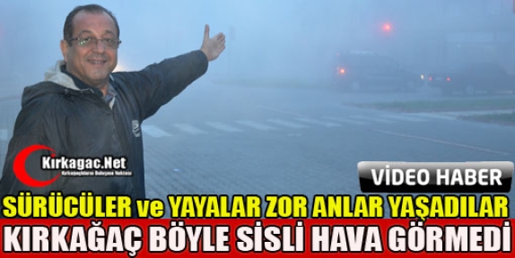 KIRKAĞAÇ BÖYLE SİSLİ HAVA GÖRMEDİ(VİDEO)