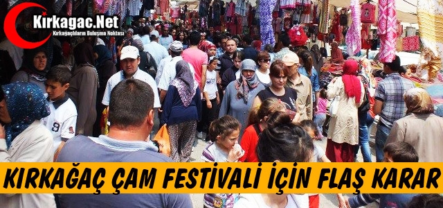 KIRKAĞAÇ ÇAM FESTİVALİ İÇİN FLAŞ KARAR