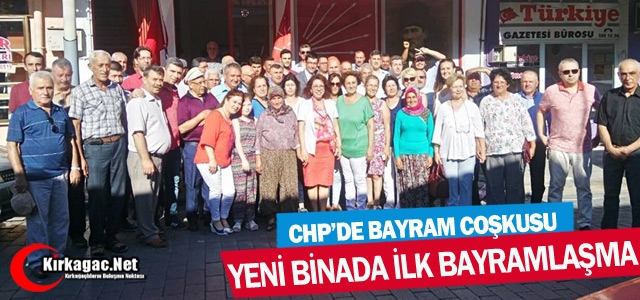 KIRKAĞAÇ CHP’DE BAYRAM COŞKUSU