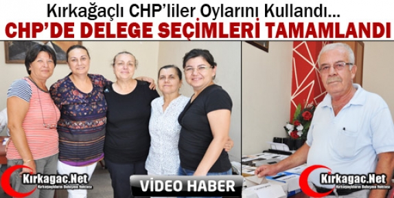 KIRKAĞAÇ CHP’DE DELEGE SEÇİMLERİ TAMAMLANDI(VİDEO) 