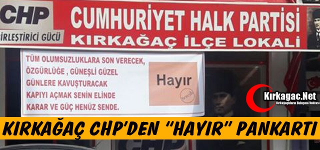 KIRKAĞAÇ CHP'DEN “HAYIR“ PANKARTI