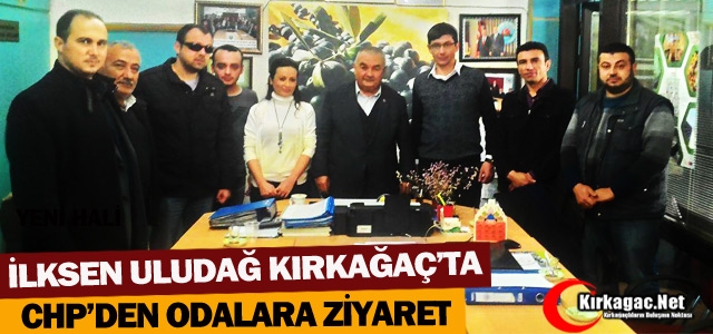 KIRKAĞAÇ CHP’DEN ODALARA ZİYARET