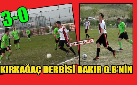 KIRKAĞAÇ DERBİSİ BAKIR G.BİRLİĞİ'NİN 3-0