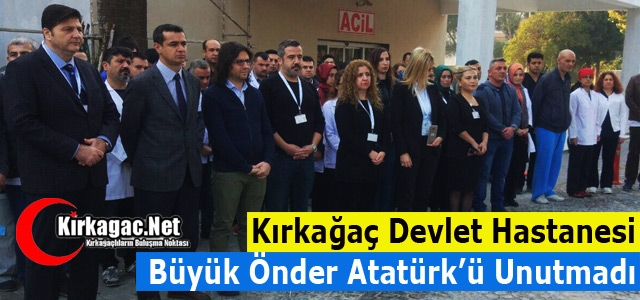 KIRKAĞAÇ DEVLET HASTANESİ “ATATÜRK’Ü” UNUTMADI