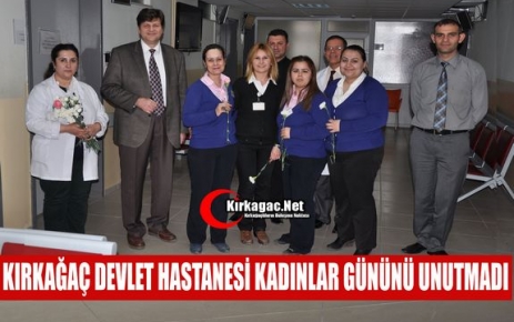 KIRKAĞAÇ DEVLET HASTANESİ KADINLAR GÜNÜNÜ UNUTMADI