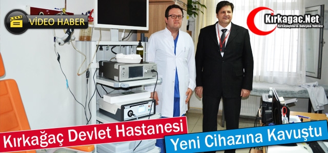 KIRKAĞAÇ DEVLET HASTANESİ YENİ CİHAZINA KAVUŞTU