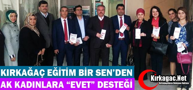 KIRKAĞAÇ EĞİTİM BİR-SEN'DEN AK KADINLARA “EVET“ DESTEĞİ