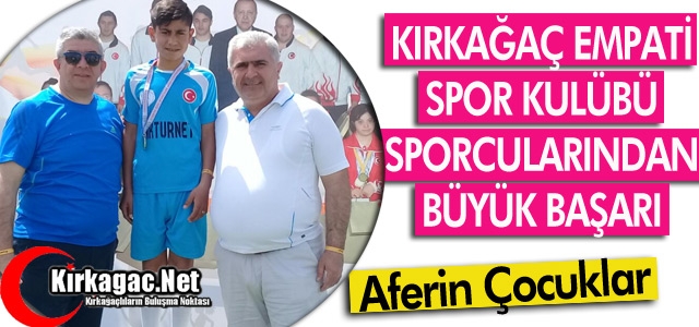 KIRKAĞAÇ EMPATİ SPOR KULÜBÜ SPORCULARINDAN BÜYÜK BAŞARI