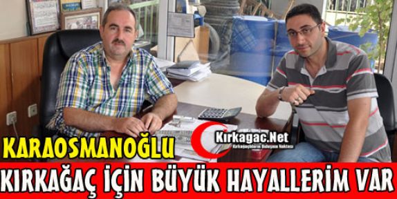 KIRKAĞAÇ İÇİN BÜYÜK HAYALLERİM VAR