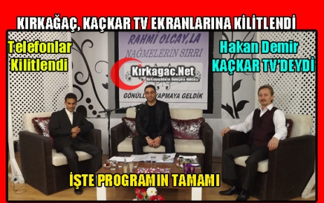 KIRKAĞAÇ, KAÇKAR TV EKRANLARINA KİLİTLENDİ(VİDEO)