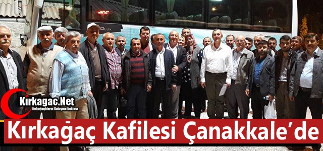 KIRKAĞAÇ KAFİLESİ ÇANAKKALE’YE UĞURLANDI