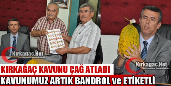 KIRKAĞAÇ KAVUNU ARTIK ETİKETLİ SATILACAK