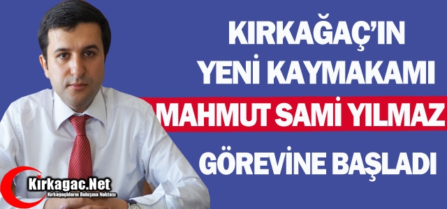 KIRKAĞAÇ KAYMAKAMI YILMAZ GÖREVİNE BAŞLADI