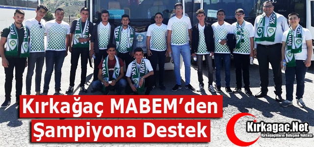 KIRKAĞAÇ MABEM’DEN ŞAMPİYONA DESTEK