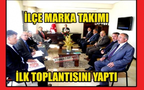 KIRKAĞAÇ MARKA TAKIMI İLK KEZ TOPLANDI