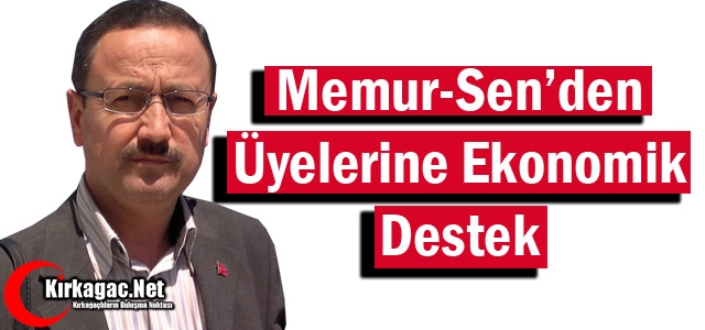 KIRKAĞAÇ MEMUR SEN'DEN ÜYELERİNE EKONOMİK DESTEK