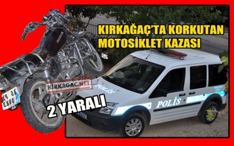 KIRKAĞAÇ'TA MOTOSİKLET KAZASI 2 YARALI