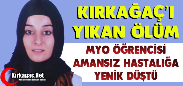 KIRKAĞAÇ MYO ÖĞRENCİSİ HAYATINI KAYBETTİ