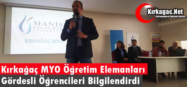 KIRKAĞAÇ MYO ÖĞRETİM ELEMANLARI GÖRDESLİ ÖĞRENCİLERİ BİLGİLENDİRDİ