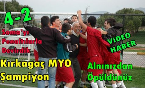 KIRKAĞAÇ MYO ŞAMPİYON 4-2(VİDEO)