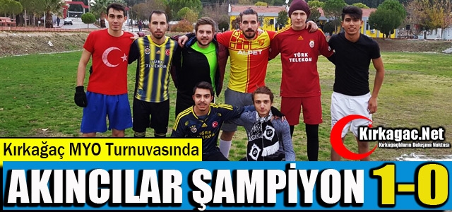 KIRKAĞAÇ MYO'DA AKINCILARSPOR ŞAMPİYON