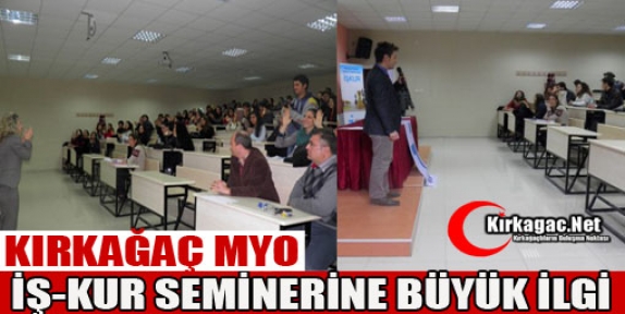 KIRKAĞAÇ MYO'DA “İŞ-KUR SEMİNERİ“