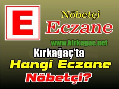 KIRKAĞAÇ NÖBETÇİ ECZANE(AĞUSTOS)