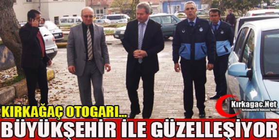 KIRKAĞAÇ OTOGARI BÜYÜKŞEHİR İLE GÜZELLEŞİYOR