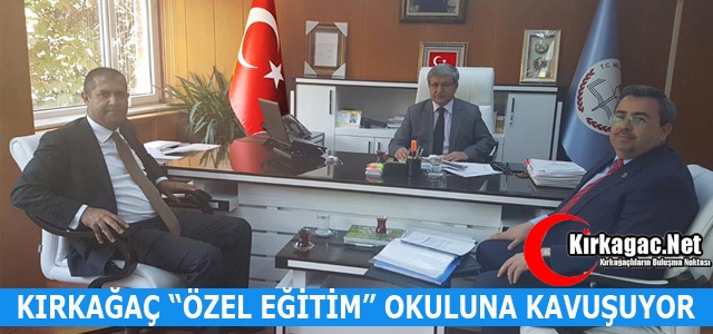 KIRKAĞAÇ “ÖZEL EĞİTİM” OKULUNA KAVUŞUYOR