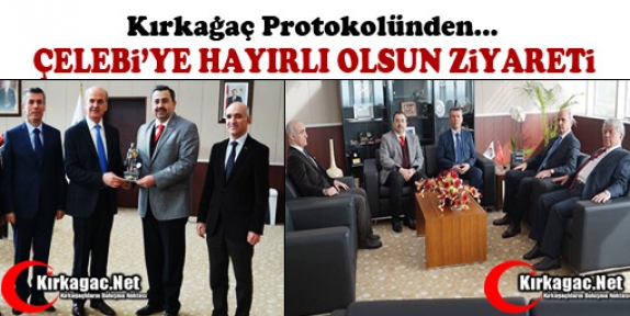 KIRKAĞAÇ PROTOKOLÜNDEN ÇELEBİ’YE ZİYARET