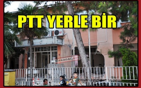 KIRKAĞAÇ PTT YERLE BİR