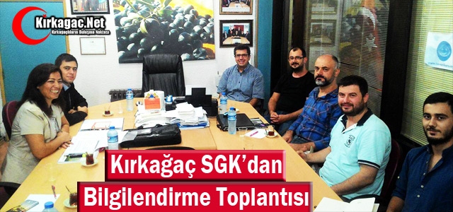 KIRKAĞAÇ SGK’DAN BİLGİLENDİRME TOPLANTISI