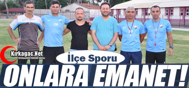 KIRKAĞAÇ SPORU ONLARA EMANET