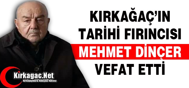 KIRKAĞAÇ TARİHİ FIRINCISINI KAYBETTİ