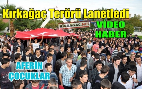 KIRKAĞAÇ TERÖRÜ LANETLEDİ(VİDEO)