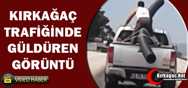 KIRKAĞAÇ TRAFİĞİNDE GÜLDÜREN GÖRÜNTÜ