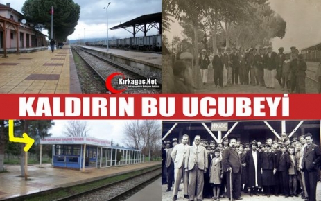 KIRKAĞAÇ TREN GARINDA Kİ UCUBE