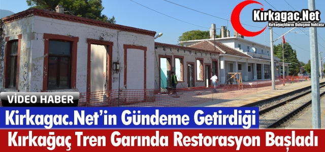 KIRKAĞAÇ TREN GARINDA RESTORASYON BAŞLADI