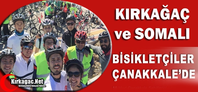 KIRKAĞAÇ ve SOMALI BİSİKLETÇİLER ÇANAKKALE’DE