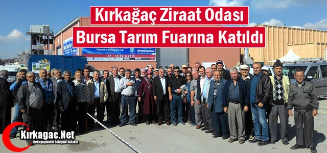 KIRKAĞAÇ ZİRAAT ODASI BURSA TARIM FUARINA KATILDI