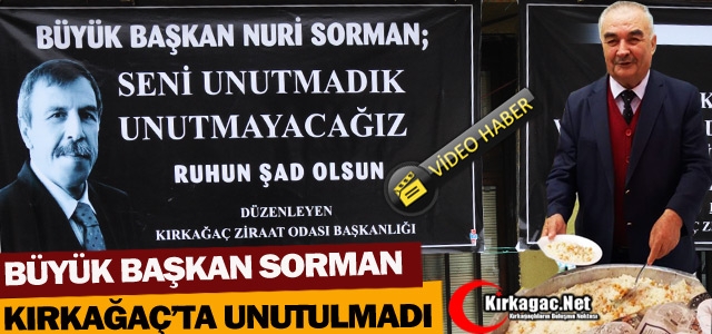 KIRKAĞAÇ ZİRAAT ODASI NURİ SORMAN’I UNUTMADI