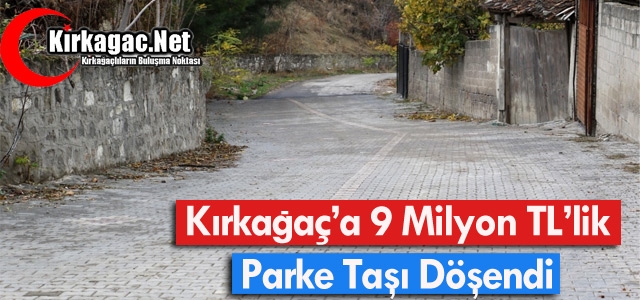 KIRKAĞAÇ'A 9 MİLYON TL'LİK PARKE TAŞI DÖŞENDİ