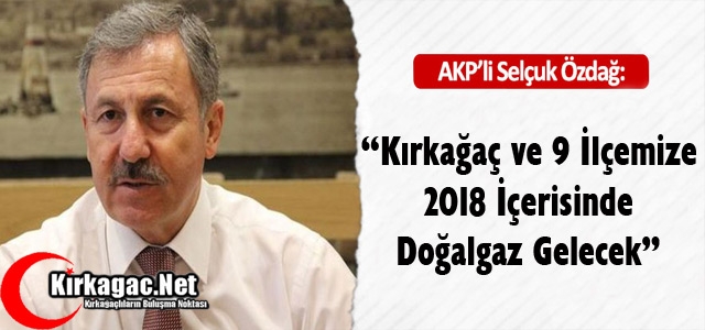 KIRKAĞAÇ'A BİR MÜJDEDE ÖZDAĞ'DAN